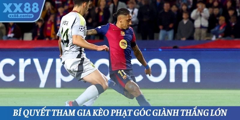 Bí quyết tham gia kèo phạt góc giành thắng lớn